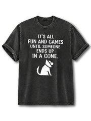 It's All Fun and Games Until Someone Ends Up In A Cone Washed T-Shirt