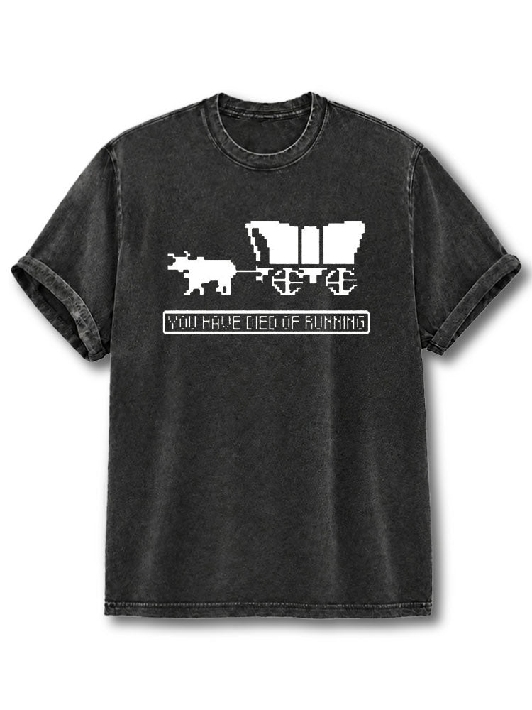 You Have Died of Running Washed T-Shirt