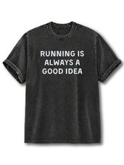 Running Is Always a Good Idea Washed T-Shirt