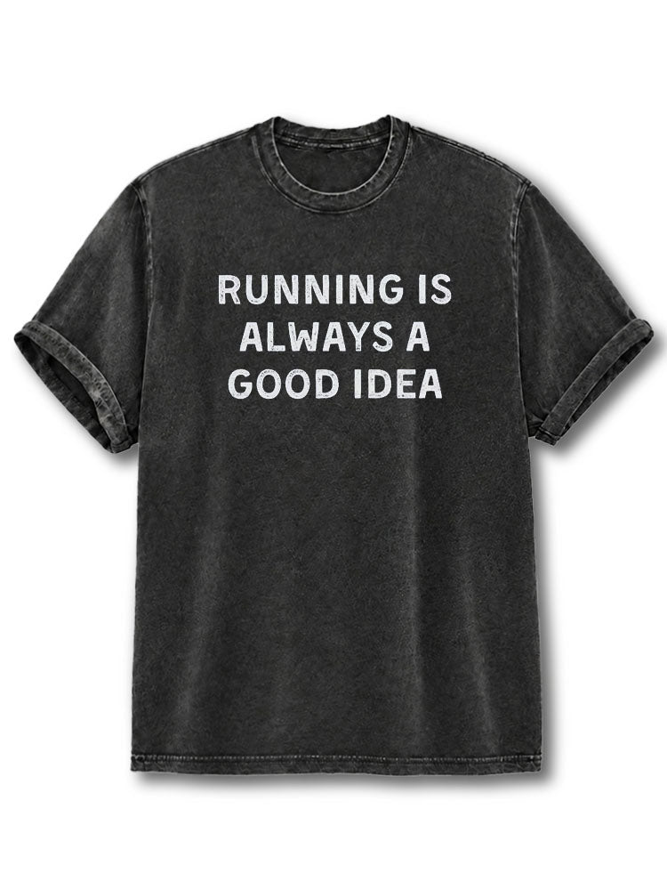 Running Is Always a Good Idea Washed T-Shirt