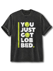 YOU JUST GOT LOB BED Washed T-Shirt