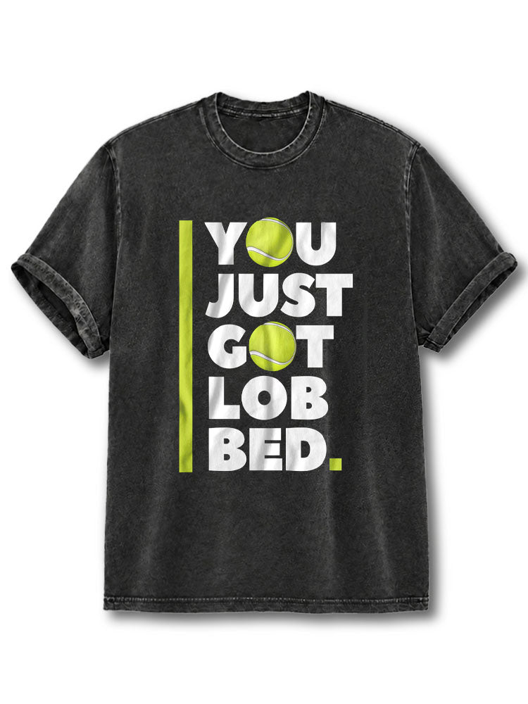 YOU JUST GOT LOB BED Washed T-Shirt