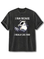 I Run Because I Really Like Food Washed T-Shirt
