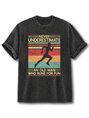 Never Underestimate an Old Man Who Runs For Fun Washed T-Shirt