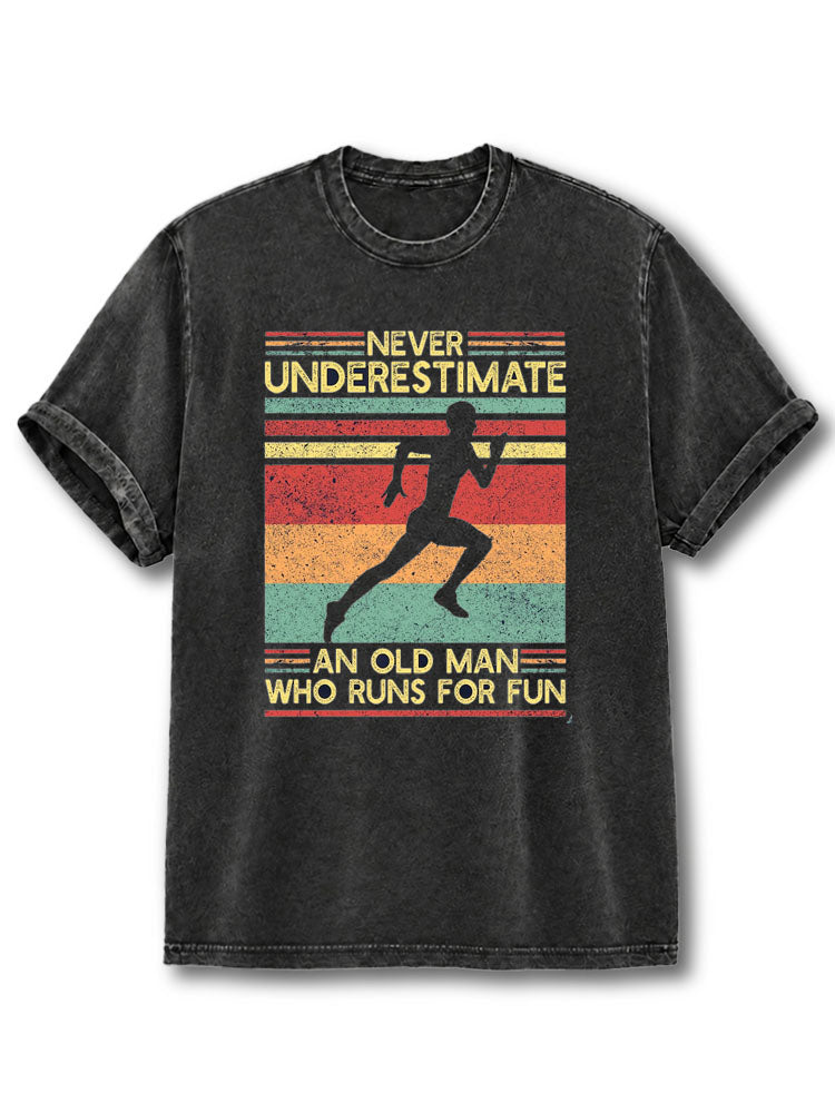 Never Underestimate an Old Man Who Runs For Fun Washed T-Shirt