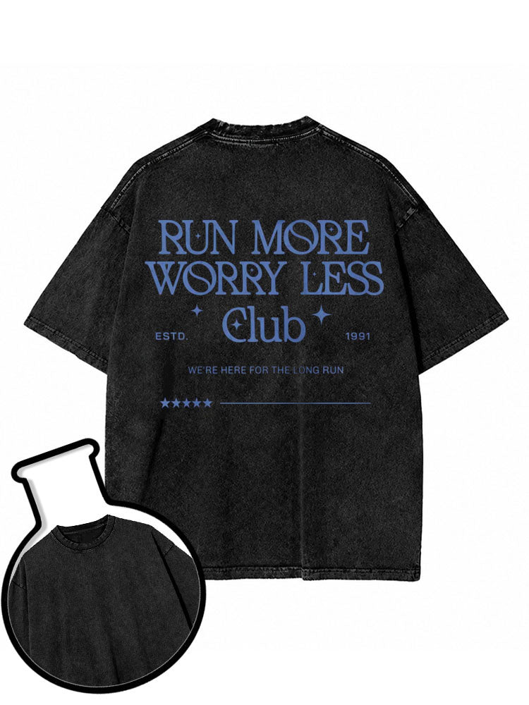 RUN MORE  WORRY LESS  Club WE'RE HERE FOR THE LONG RUN Washed T-Shirt
