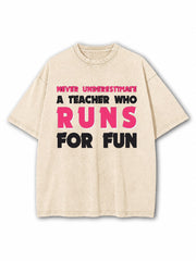 Never Underestimate A Teacher Who Runs For Fun Washed T-Shirt