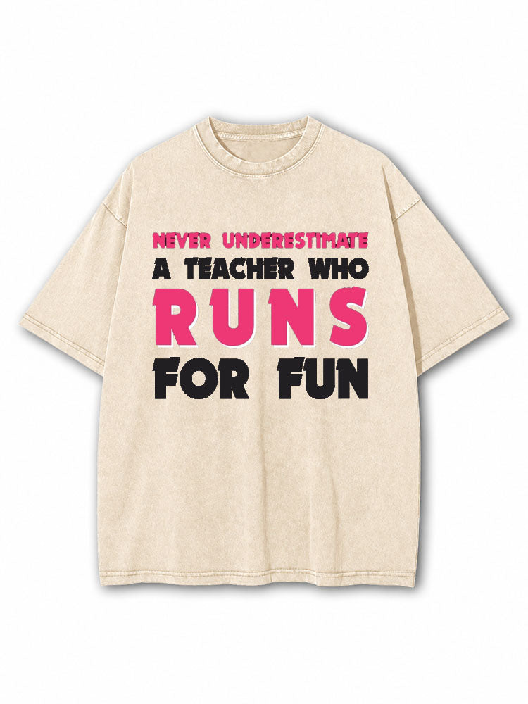 Never Underestimate A Teacher Who Runs For Fun Washed T-Shirt