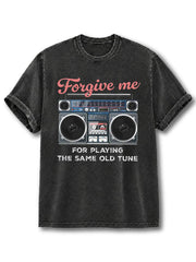 Forgive Me for Playing the Same Old Tune Washed T-Shirt