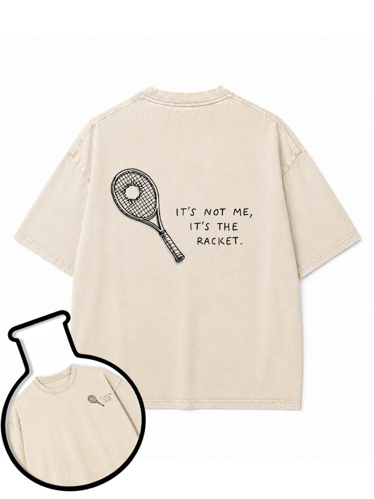 IT'S NOT ME  IT'S THE RACKET Washed T-Shirt