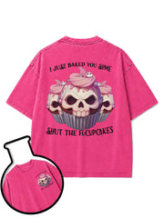 I JUST BAKED YOU SOME SHUT THE FUCUPCAKES Washed T-Shirt