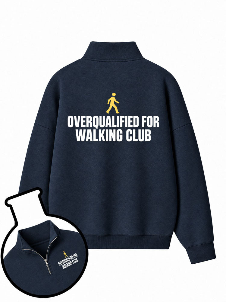 Overqualified For Walking Club Half-Zip Fleece Pullover
