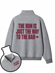The Run Is Just The Way To The Bar Half-Zip Fleece Pullover