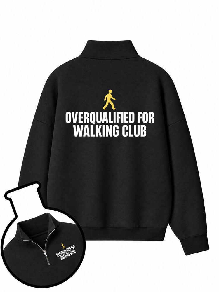 Overqualified For Walking Club Half-Zip Fleece Pullover