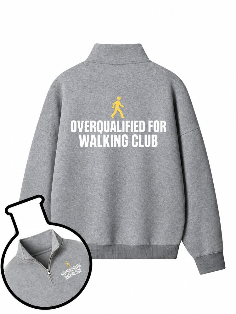 Overqualified For Walking Club Half-Zip Fleece Pullover