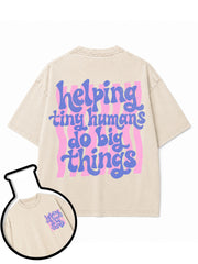 HELPING TINY HUMANS DO BIG THINGS Washed T-Shirt