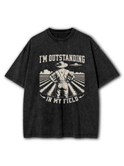 I'm Outstanding In My Field Washed T-Shirt