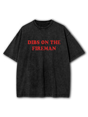 Dibs On The Fireman Washed T-Shirt