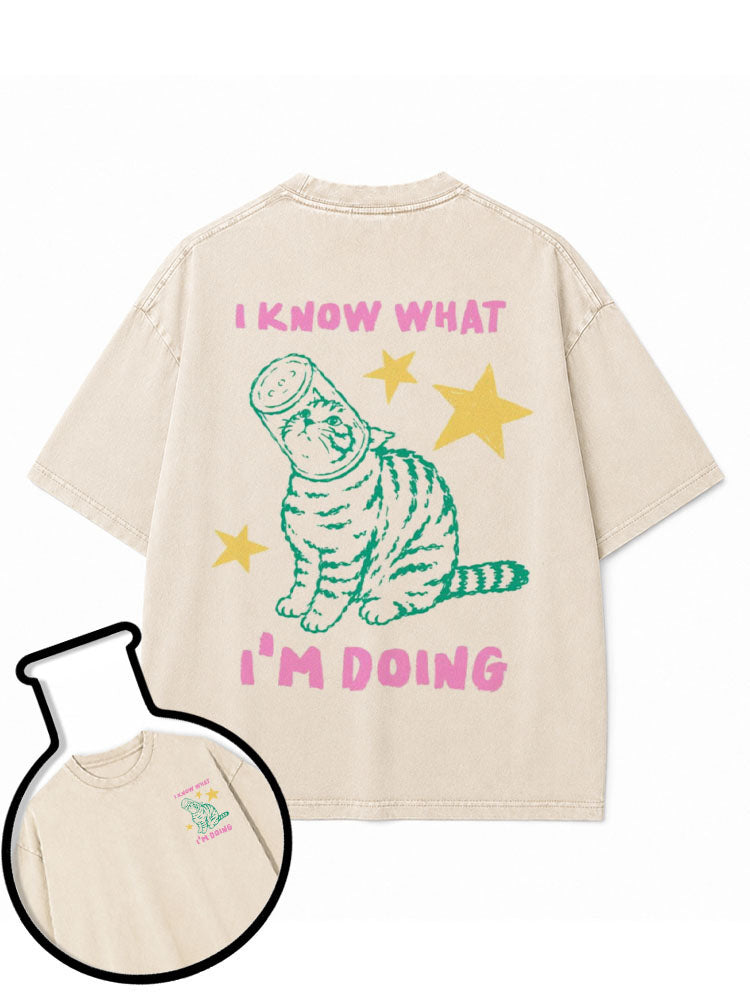I KNOW WHAT I'M DOING Washed T-Shirt
