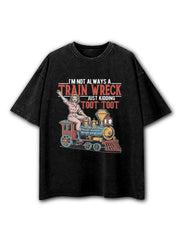 I'm Not Always A Train Wreck Washed T-Shirt