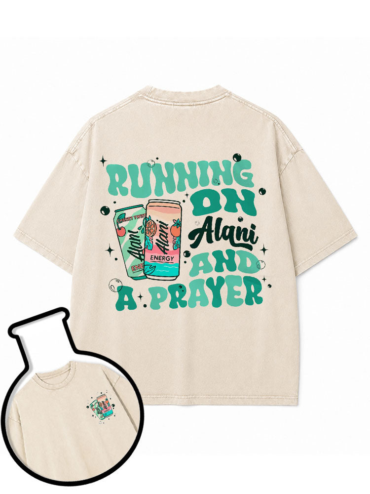 RUNNING ON Alani AND A PRAYER Washed T-Shirt