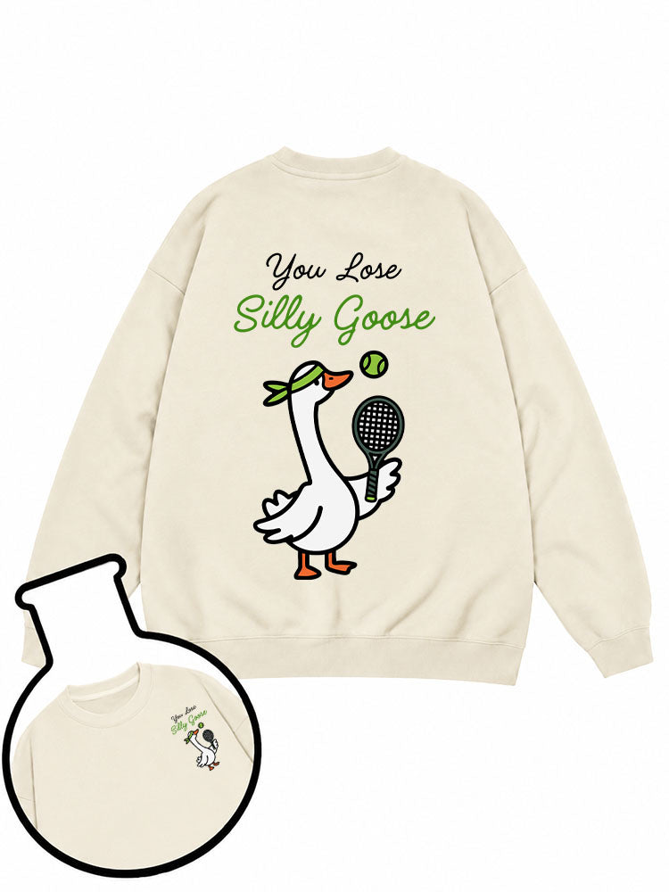 You Lose Silly Goose Sweatshirt