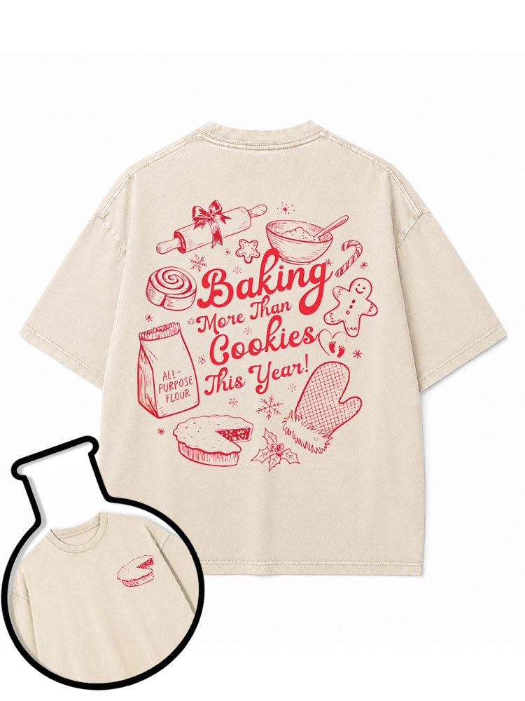 Baking More Than Cookies this Year Washed T-Shirt