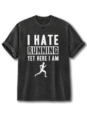 I Hate Running Yet Here I Am Washed T-Shirt