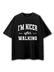 I'm Nicer After Walking Washed T-Shirt