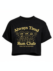 Always Tired Run Club Crop Tops