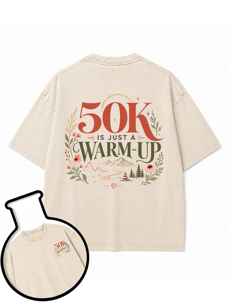 50K IS JUST A WARM-UP Washed T-Shirt