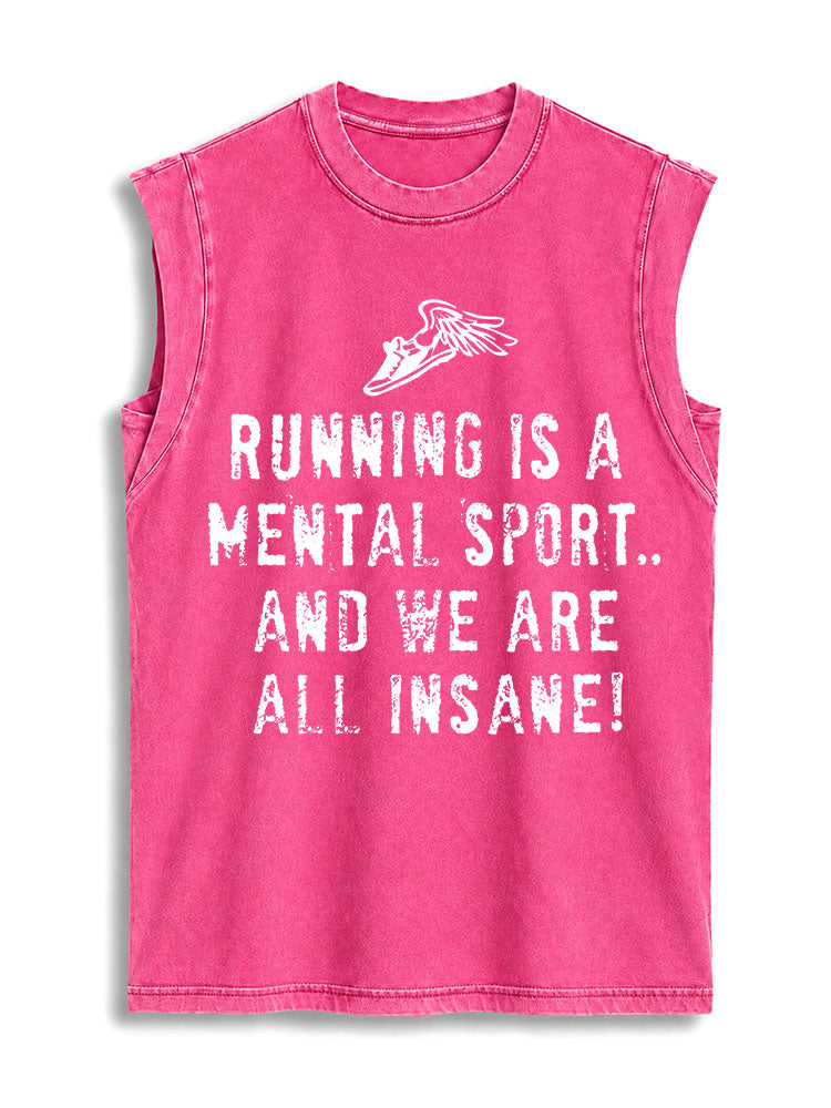 RUNNING IS A MENTAL SPORT AND WE ARE ALL INSANE Vintage Washed Cotton Tank Top