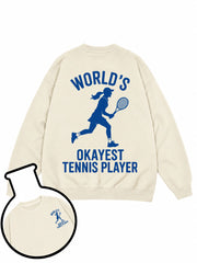 WORLD'S OKAYEST TENNIS PLAYER Sweatshirt