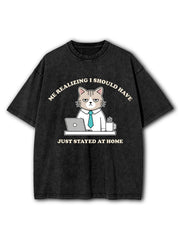 Me Realizing I Should Have Just Stayed At Home Washed T-Shirt