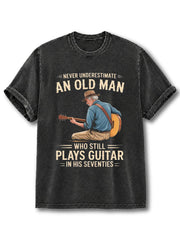Never Underestimate An Old Man Who Plays Guitar Washed T-Shirt