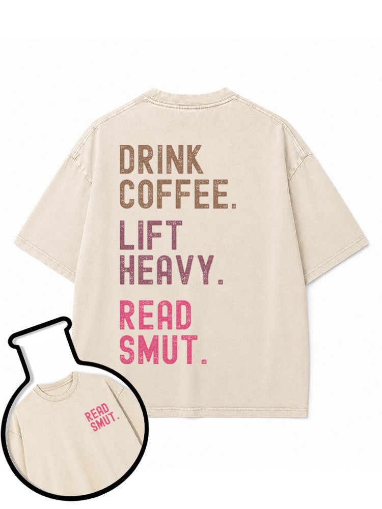 DRINK COFFEE LIFT HEAVY READ SMUT Washed T-Shirt