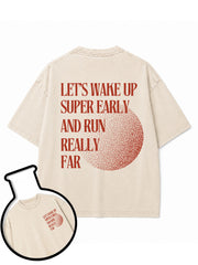 LET’S WAKE UP SUPER EARLY AND RUN REALLY FAR Washed T-Shirt
