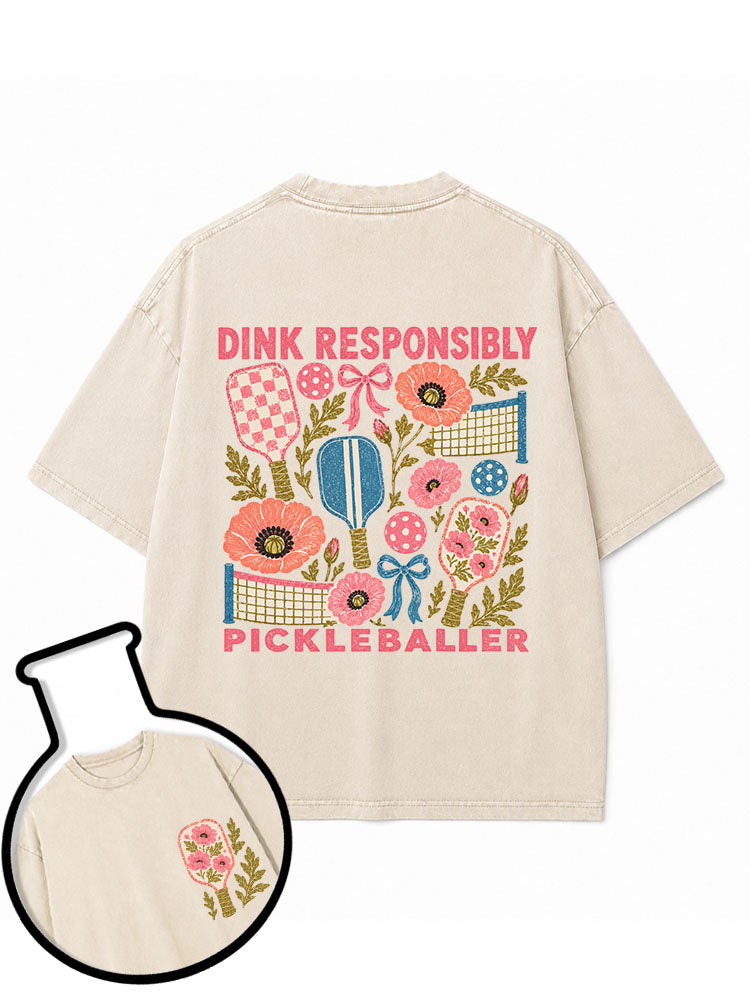 DINK RESPONSIBLY  PICKLEBALLER Washed T-Shirt