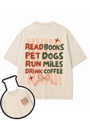 READ BOOKS PET DOGS RUN MILES DRINK COFFEE Washed T-Shirt