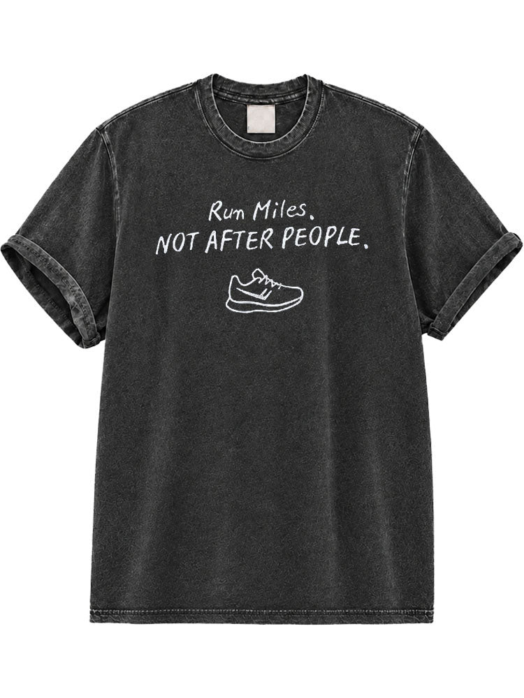 Run Miles. Not After People.