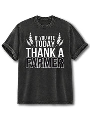 If You Ate Today Thank A Farmer Washed T-Shirt
