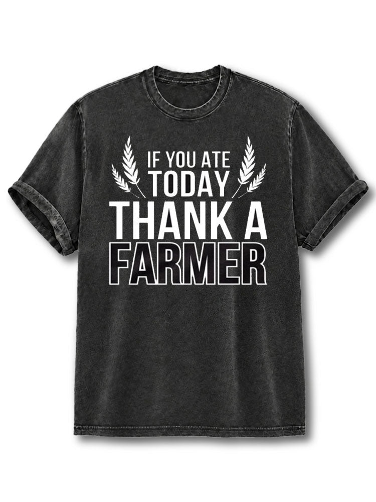If You Ate Today Thank A Farmer Washed T-Shirt