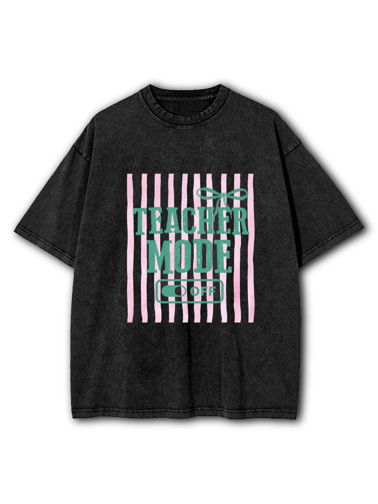 Teacher Mode Off Washed T-Shirt