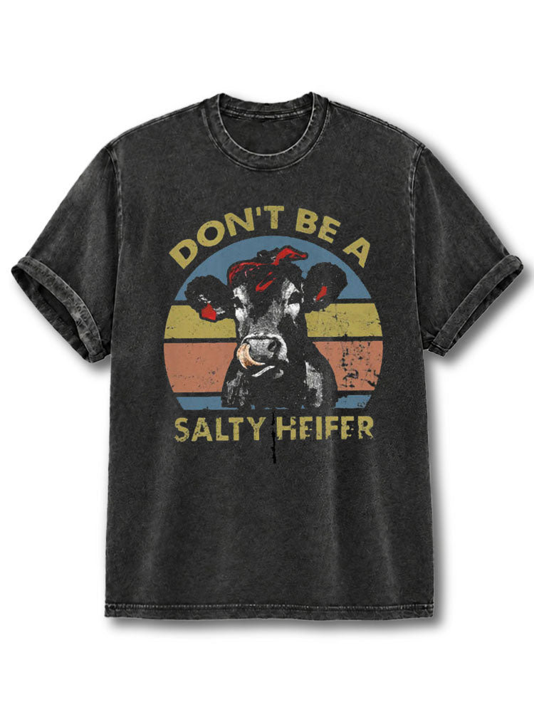 Don't Be A Salty Heifer  Washed T-Shirt