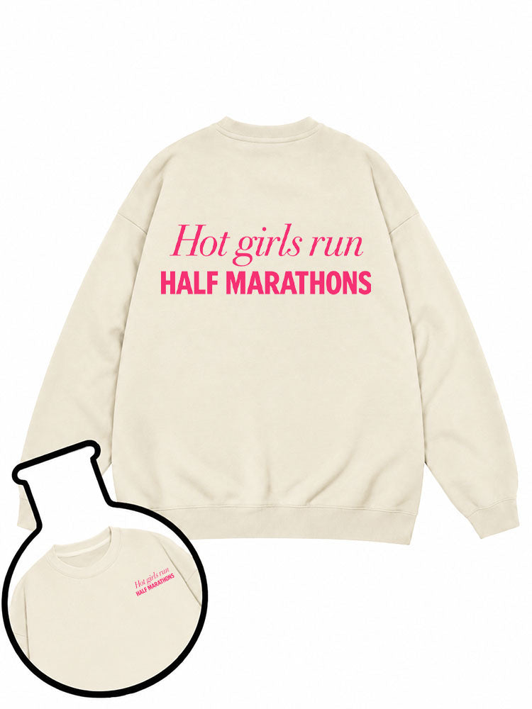 Hot girls run HALF MARATHONS Sweatshirt