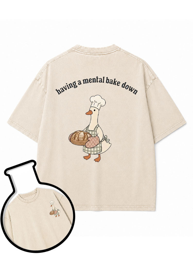 having a mental bake down Washed T-Shirt