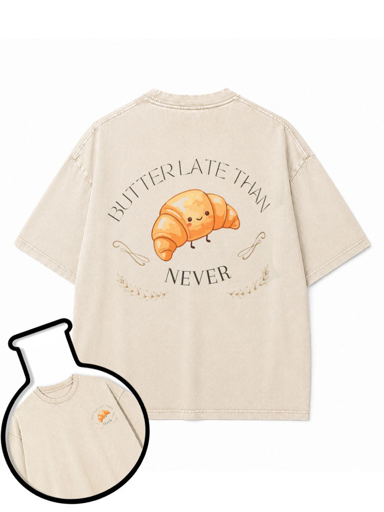 BUTTER LATE THAN NEVER Washed T-Shirt