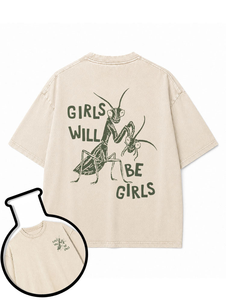 GIRLS WILL BE GIRLS Washed T-Shirt