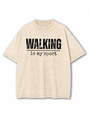 Walking Is My Sport  Washed T-Shirt