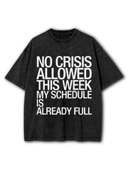 NO CRISIS ALLOWED THIS WEEK Washed T-Shirt